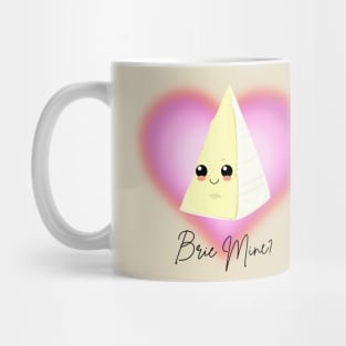 Brie Mine? Valentines Day Cute Brie Pun Mug